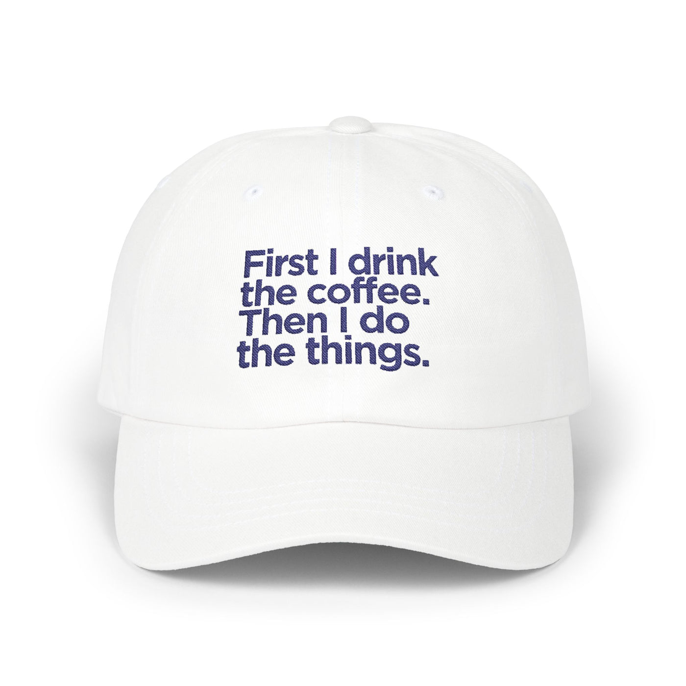 Classic Dad Cap - Funny Coffee Quote Hat, Gift for Coffee Lovers, Casual Dad Hat, Everyday Style, Birthday Gift Idea