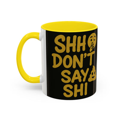 Funny Accent Coffee Mug, Gift for Coffee Lovers, Shhh Don't Say Shh, Humor Mug, Unique Drinkware, Perfect for Birthdays, Gag Gifts