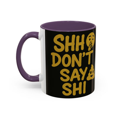 Funny Accent Coffee Mug, Gift for Coffee Lovers, Shhh Don't Say Shh, Humor Mug, Unique Drinkware, Perfect for Birthdays, Gag Gifts