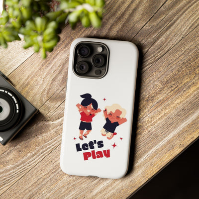 Let's Play Phone Case, Cute Kids Phone Holder, Fun Childrens Accessory, Playful Gift for Kids, Durable Tough Case