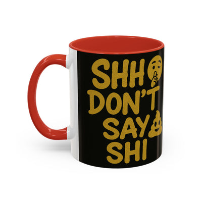Funny Accent Coffee Mug, Gift for Coffee Lovers, Shhh Don't Say Shh, Humor Mug, Unique Drinkware, Perfect for Birthdays, Gag Gifts