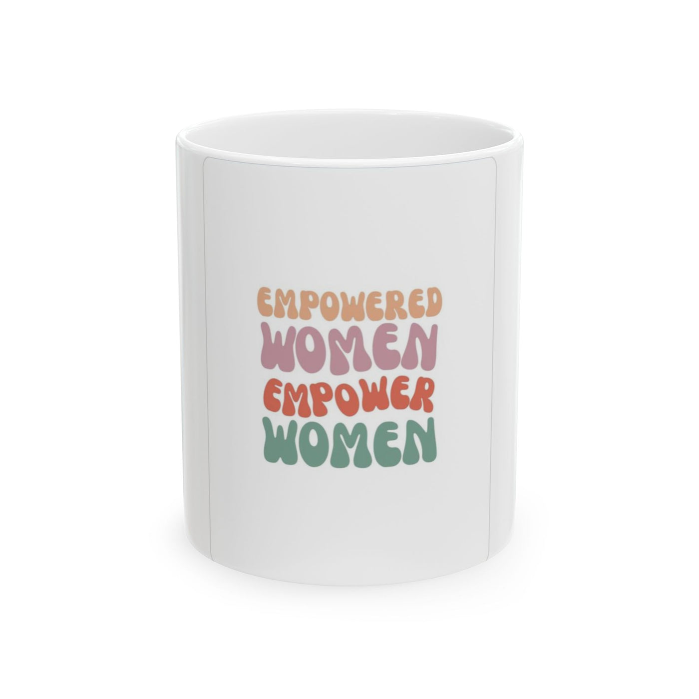 Empowered Women Ceramic Mug, Inspirational Gift, Coffee Cup, Feminist Decor, Unique Mug for Her, Birthday Gift