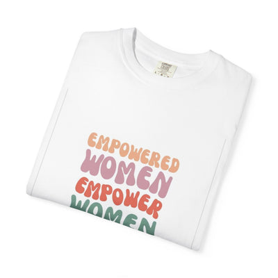 Empowered Women T-Shirt, Feminist Tee, Gift for Her, Women’s Equality Shirt, Casual Wear, Unisex Fashion